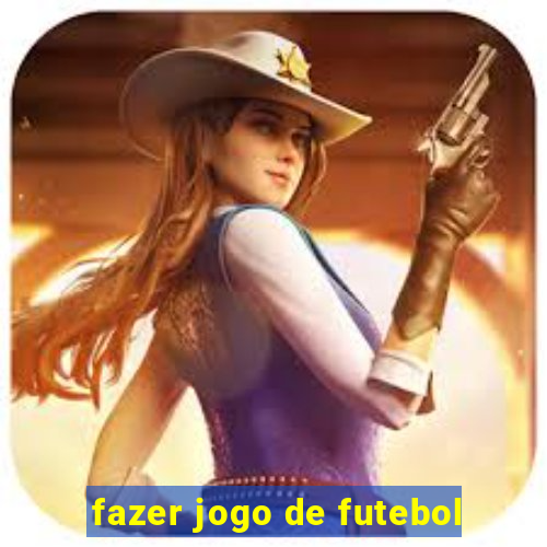 fazer jogo de futebol