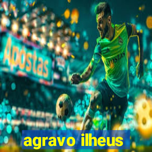 agravo ilheus