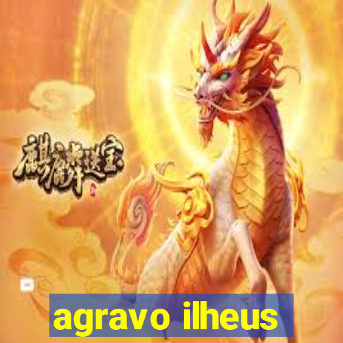 agravo ilheus