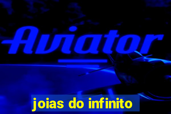 joias do infinito