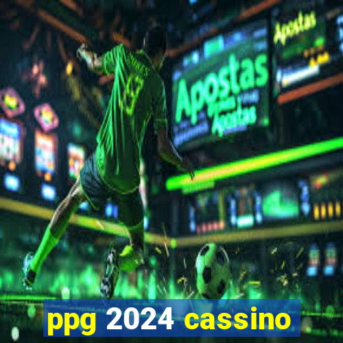 ppg 2024 cassino