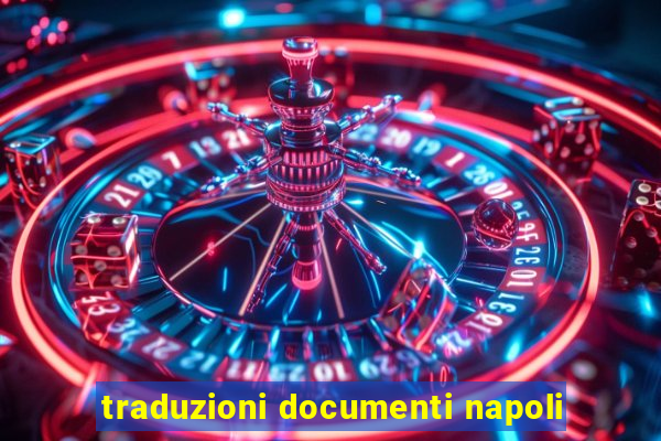 traduzioni documenti napoli