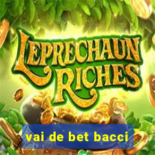 vai de bet bacci