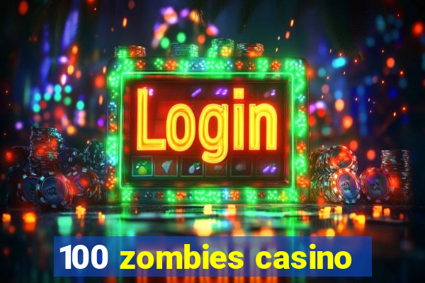 100 zombies casino