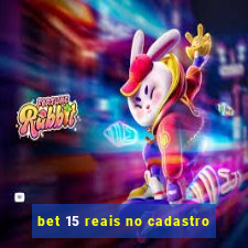 bet 15 reais no cadastro