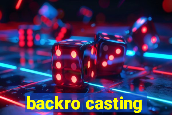 backro casting