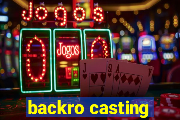 backro casting