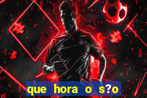 que hora o s?o paulo joga hoje