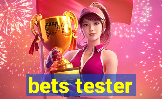 bets tester