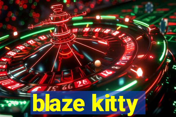 blaze kitty