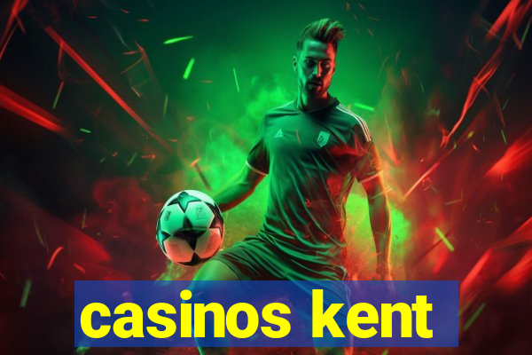 casinos kent