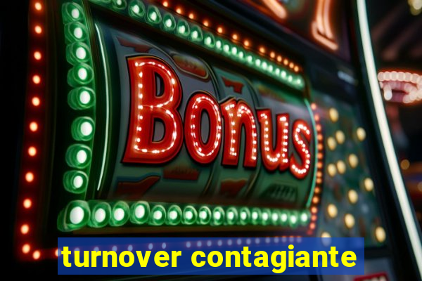 turnover contagiante