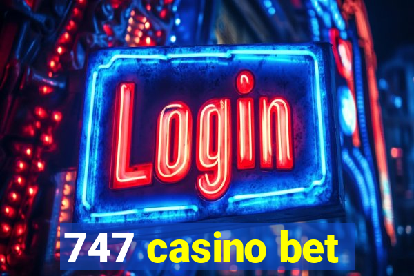 747 casino bet