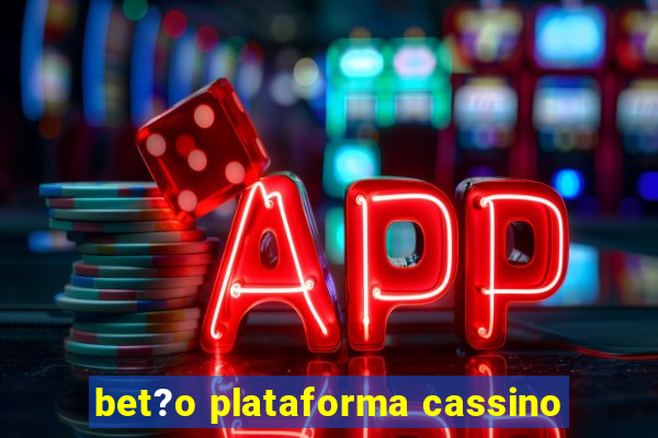 bet?o plataforma cassino