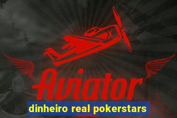 dinheiro real pokerstars