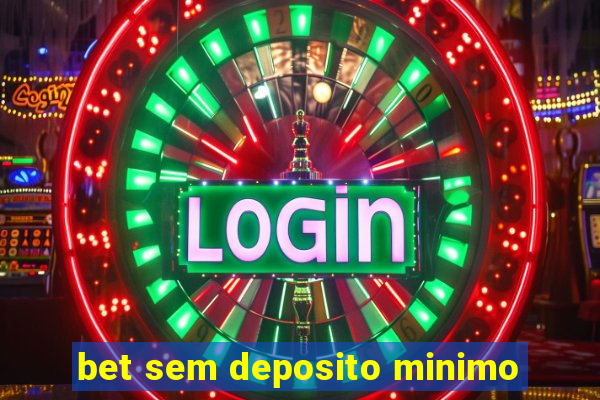 bet sem deposito minimo