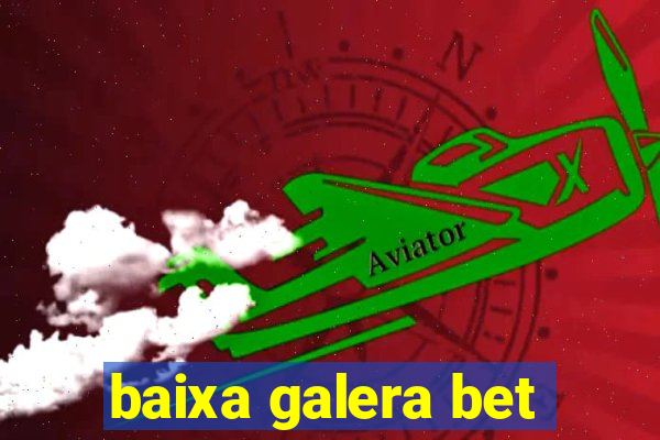 baixa galera bet