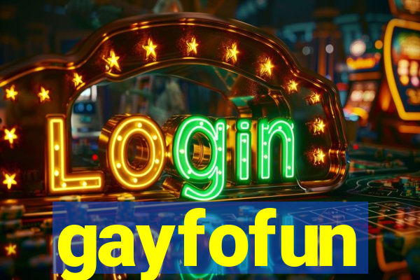 gayfofun