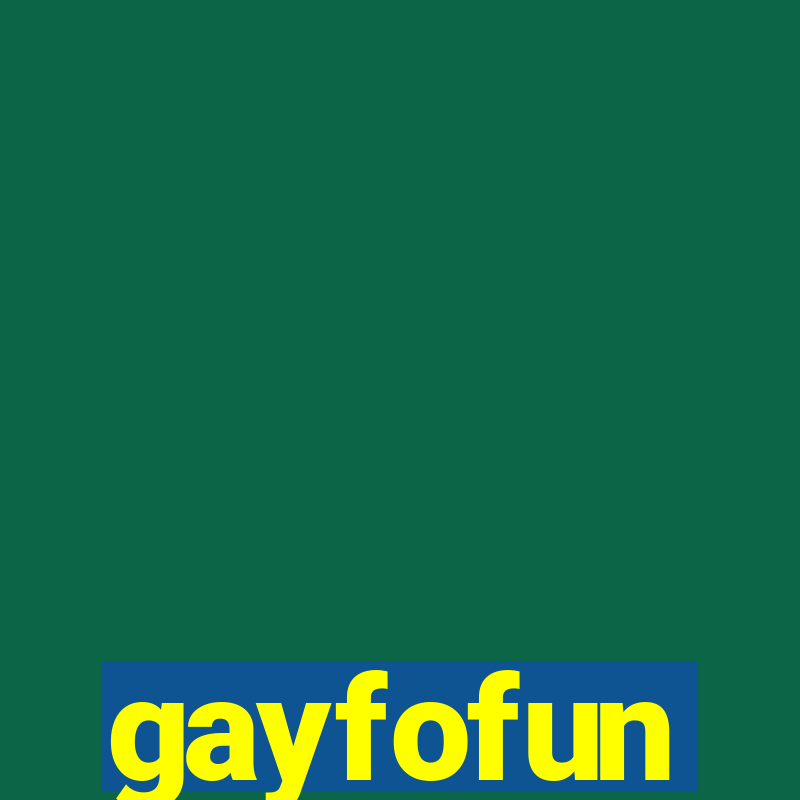 gayfofun