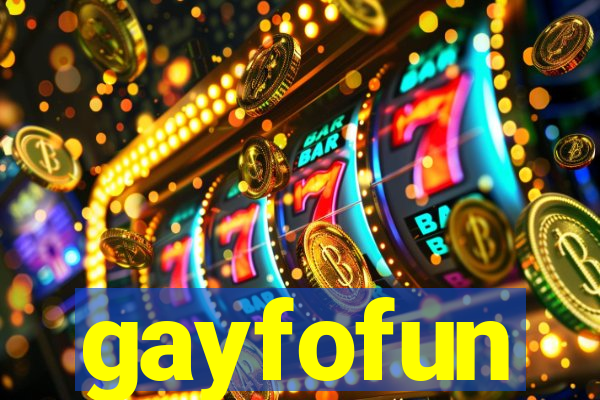 gayfofun