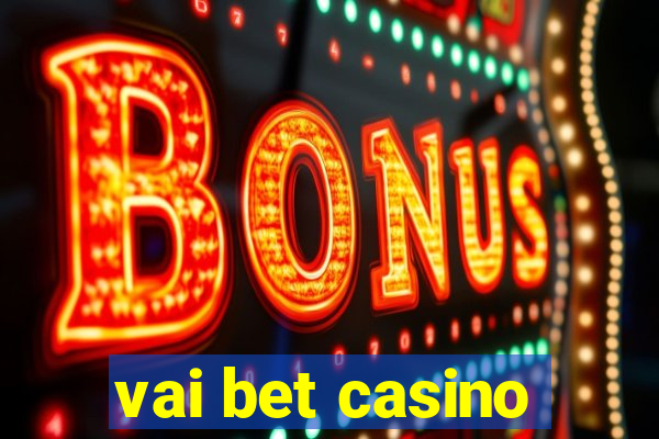 vai bet casino