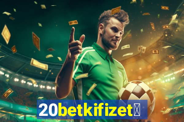 20betkifizet茅s