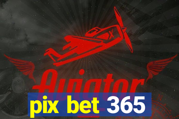 pix bet 365