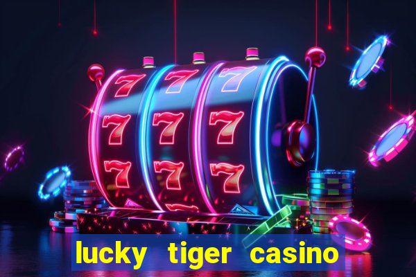 lucky tiger casino log in