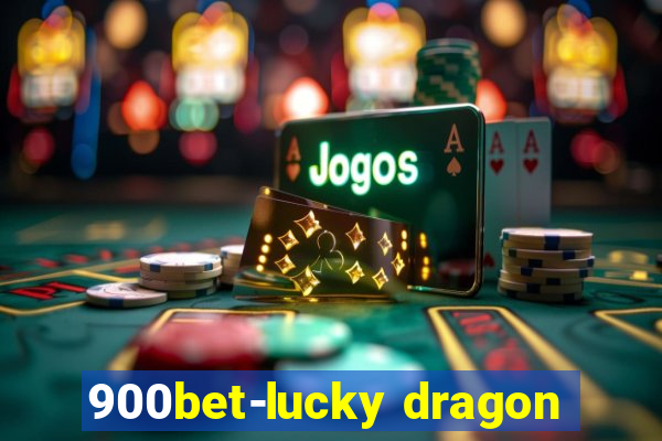 900bet-lucky dragon