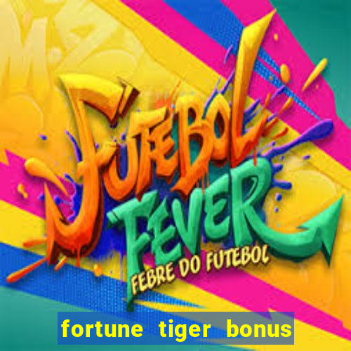 fortune tiger bonus de cadastro