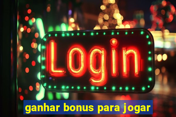 ganhar bonus para jogar