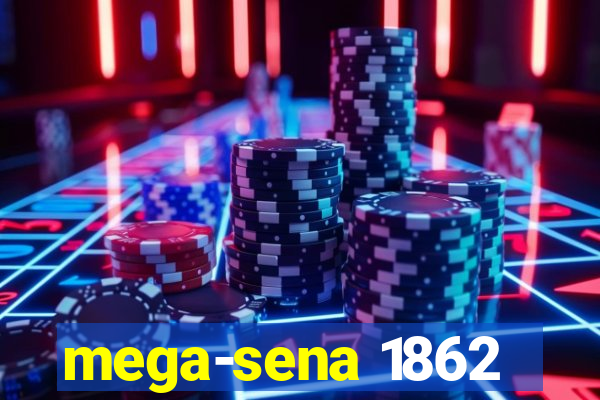 mega-sena 1862