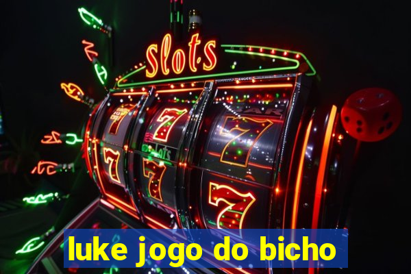 luke jogo do bicho