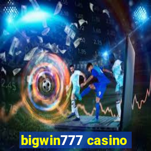 bigwin777 casino