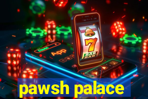 pawsh palace