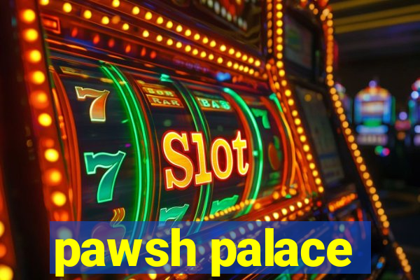 pawsh palace