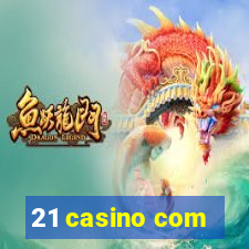 21 casino com