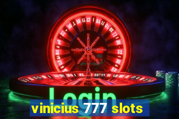 vinicius 777 slots