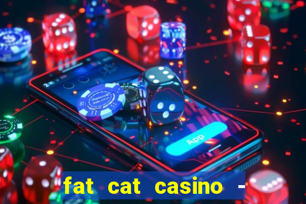 fat cat casino - slots game