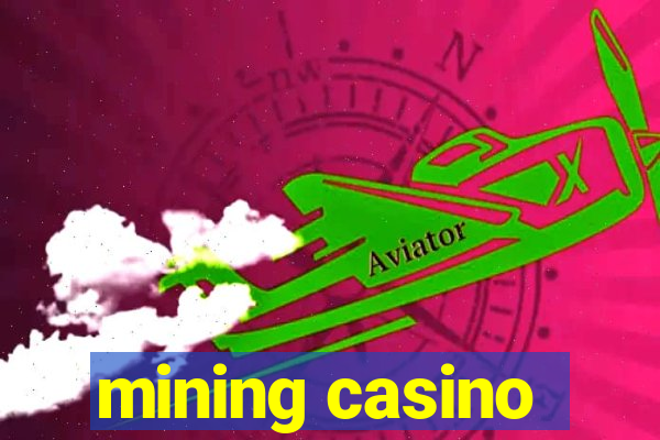 mining casino