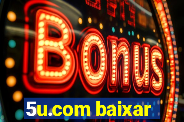 5u.com baixar