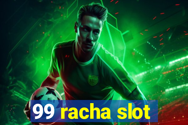 99 racha slot