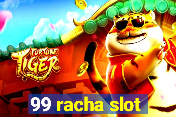 99 racha slot