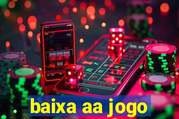 baixa aa jogo