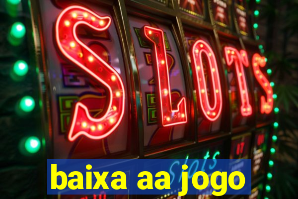 baixa aa jogo