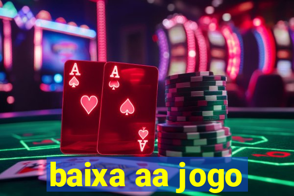 baixa aa jogo