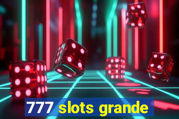 777 slots grande