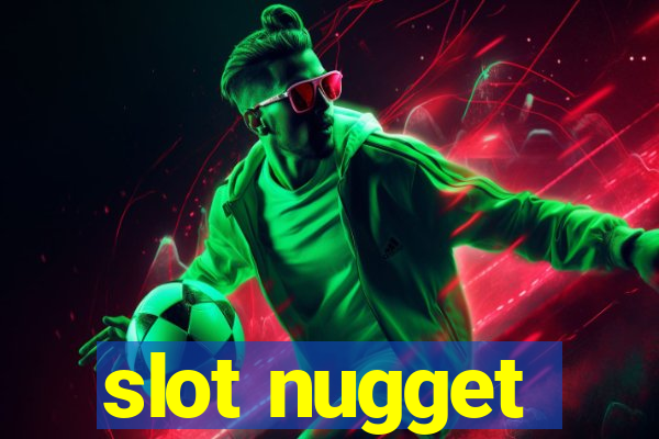 slot nugget