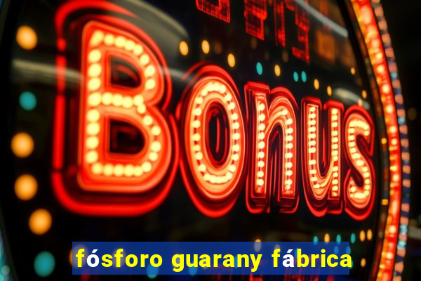 fósforo guarany fábrica