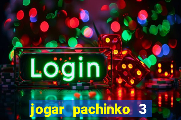 jogar pachinko 3 casino online do brasil